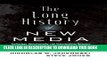 Ebook The Long History of New Media: Technology, Historiography, and Contextualizing Newness