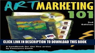 Ebook Art Marketing 101, Third Edition: A Handbook for the Fine Artist (Art Marketing 101: A