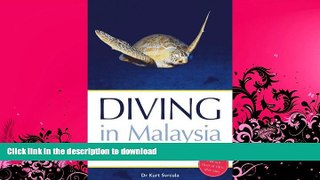 READ BOOK  Diving in Malaysia: A Guide to the Best Dive Sites of Sabah, Sarawak and Peninsular