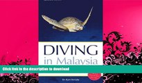 READ BOOK  Diving in Malaysia: A Guide to the Best Dive Sites of Sabah, Sarawak and Peninsular