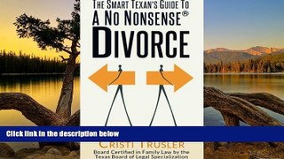 Big Deals  The Smart Texan s Guide to a No Nonsense Divorce  Full Read Most Wanted