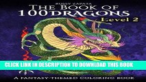 Read Now The Book of 100 Dragons LEVEL 2: A Fantasy-themed coloring book (The Book of 100 dragons