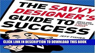 Best Seller The Savvy Designer s Guide to Success: Ideas and Tactics for a Killer Career Free