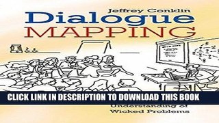 [PDF] FREE Dialogue Mapping: Building Shared Understanding of Wicked Problems [Download] Online