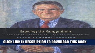 Ebook Growing up Guggenheim: A Personal History of a Family Enterprise Free Read
