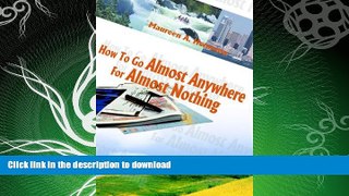GET PDF  How To Go Almost Anywhere For Almost Nothing  BOOK ONLINE