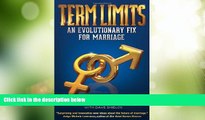 Big Deals  Term Limits: An Evolutionary Fix for Marriage  Best Seller Books Most Wanted