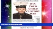 Must Have  Win Your Child Custody War: Child Custody Help Source Book--A How-To System for People