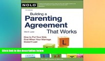 READ FULL  Building a Parenting Agreement That Works: Child Custody Agreements Step by Step