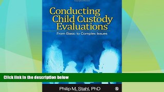 Big Deals  Conducting Child Custody Evaluations: From Basic to Complex Issues  Best Seller Books