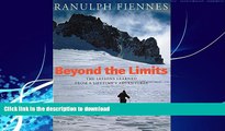 FAVORITE BOOK  Beyond the Limits: The Lessons Learned from a Lifetime s Adventures  GET PDF