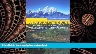 PDF ONLINE A Naturalist s Guide to Grand Teton and Yellowstone National Parks (Naturalist s Guide