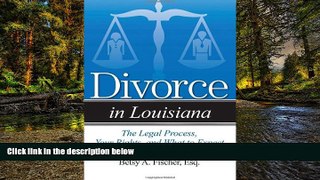 READ FULL  Divorce in Louisiana: The Legal Process, Your Rights, and What to Expect  READ Ebook