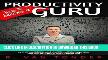 [PDF] FREE How to Become a Productivity Guru: Drastically improve your efficiency, decrease your