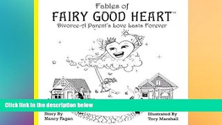 READ FULL  Fables of Fairy Good Heart: Divorce-A Parent s Love Lasts Forever  READ Ebook Full Ebook