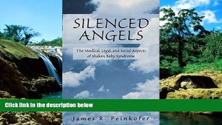 READ FULL  Silenced Angels: The Medical, Legal, and Social Aspects of Shaken Baby Syndrome