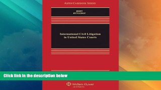 Big Deals  International Civil Litigation in United States Courts, Fifth Edition (Aspen