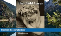 Big Deals  The Child Cases: How America s Religious Exemption Laws Harm Children  Best Seller