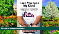 Big Deals  Have You Seen My Kids?: A Story of Hope, Inspiration, and What NOT to do if Your
