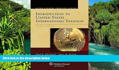 Must Have  Introduction To United States International Taxation, Sixth Edition (Aspen Student