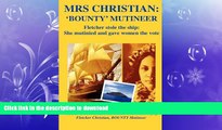 READ  Mrs. Christian, BOUNTY Mutineer - Fletcher stole the ship: she mutinied and gave women the