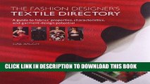 Read Now The Fashion Designer s Textile Directory: A Guide to Fabrics  Properties,