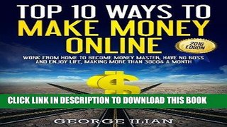 [PDF] FREE Top 10 Ways to Make Money Online: Work from Home to Become Money Master, Have No Boss