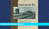 READ THE NEW BOOK Connecting The West: Historic Railroad Stops And Stage Stations In Elko County,