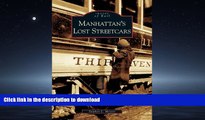 EBOOK ONLINE Manhattan s Lost Streetcars (NY)  (Images of Rail) READ PDF FILE ONLINE