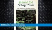 READ BOOK  Hawaiian Hiking Trails: The Guide for All of the Islands FULL ONLINE
