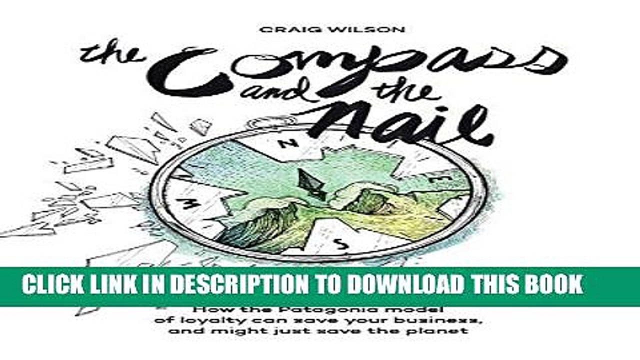 [PDF] The Compass and the Nail: How the Patagonia Model of Loyalty Can Save Your Business, and
