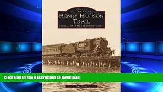 READ ONLINE Henry Hudson Trail: Central RR of NJ s Seashore Branch (Images of America: New Jersey)