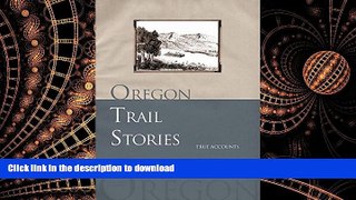 READ THE NEW BOOK Oregon Trail Stories: True Accounts Of Life In A Covered Wagon READ EBOOK