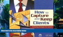 Books to Read  How to Capture and Keep Clients: Marketing Strategies for Lawyers  Best Seller