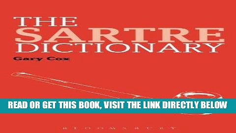 [EBOOK] DOWNLOAD The Sartre Dictionary (Bloomsbury Philosophy Dictionaries) PDF