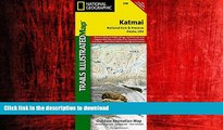 READ THE NEW BOOK Katmai National Park and Preserve (National Geographic Trails Illustrated Map)