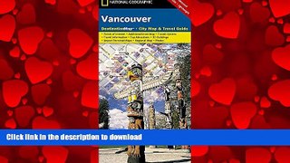 READ THE NEW BOOK Vancouver (National Geographic Destination City Map) READ EBOOK