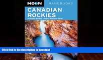 READ BOOK  Moon Canadian Rockies: Including Banff   Jasper National Parks (Moon Handbooks)  GET