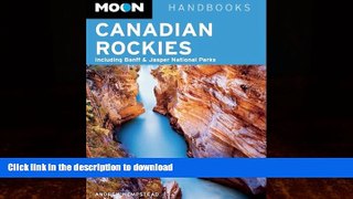 READ BOOK  Moon Canadian Rockies: Including Banff   Jasper National Parks (Moon Handbooks)  GET