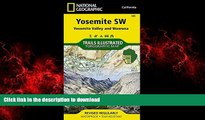 READ THE NEW BOOK Yosemite SW: Yosemite Valley and Wawona (National Geographic Trails Illustrated