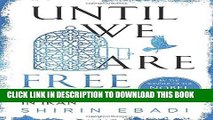 [EBOOK] DOWNLOAD Until We Are Free: My Fight for Human Rights in Iran PDF