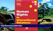 Must Have  Human Rights in International Relations (Themes in International Relations)  READ Ebook