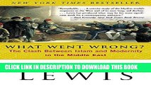[EBOOK] DOWNLOAD What Went Wrong?: The Clash Between Islam and Modernity in the Middle East PDF