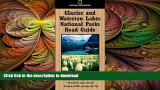 READ THE NEW BOOK National Geographic Road Guide to Glacier and Waterton Lakes National Parks
