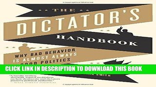 [EBOOK] DOWNLOAD The Dictator s Handbook: Why Bad Behavior is Almost Always Good Politics READ NOW