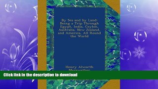READ  By Sea and by Land: Being a Trip Through Egypt, India, Ceylon, Australia, New Zealand, and