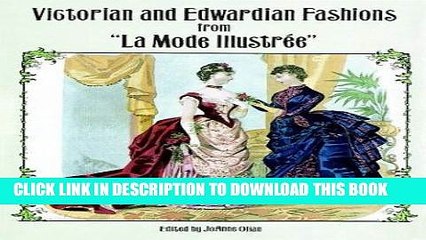 Read Now Victorian and Edwardian Fashions from "La Mode IllustrÃ©e" (Dover Fashion and Costumes)