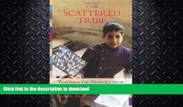 READ BOOK  The Scattered Tribe: Traveling the Diaspora from Cuba to India to Tahiti   Beyond FULL