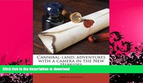 READ BOOK  Cannibal-land; adventures with a camera in the New Hebrides FULL ONLINE