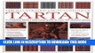 Read Now The Illustrated Encyclopedia of Tartan: A Complete History and Visual Guide to Over 400